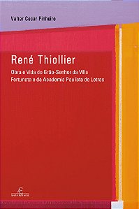Livro René Thiollier - Obra E Vida Do Grão-Senhor Da Villa Fort...