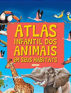 Livro Atlas infantil dos animais em seus habitats