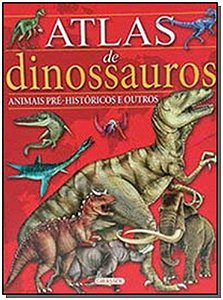 Livro Atlas de Dinossauros e Animais Pré-Históricos
