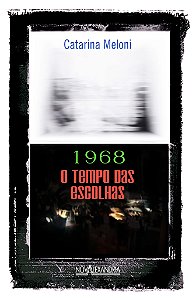 Livro 1968 o tempo das escolhas