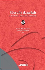 Livro Filosofia Da Praxis - E Didatica Da Educacao Profis...