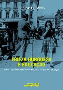 Livro Frieza Burguesa E Educacao: A Frieza Como Mal-Estar...