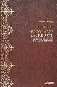 Livro Textos Escolares No Brasil: Classicos, Compendios E...