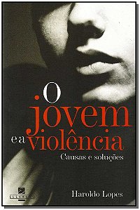 Livro O Jovem E A Violência - Causas E Soluções