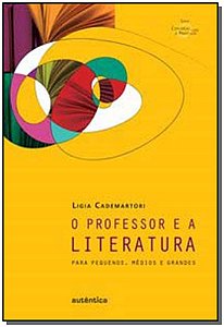 Livro O professor e a literatura: Para pequenos, médios e...