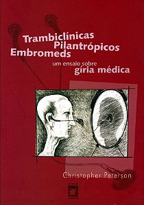 Livro Trambiclínicas, Pilantrópicos, Embromeds: Um Ensaio Sobre...