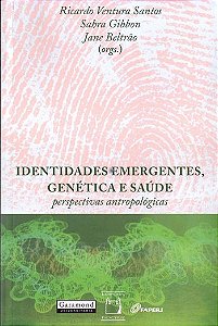Livro Identidades Emergentes, Genética E Saúde - Perspectivas A...