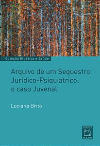 Livro Arquivo De Um Sequestro Jurídico-Psiquiátrico: O Caso Juv...