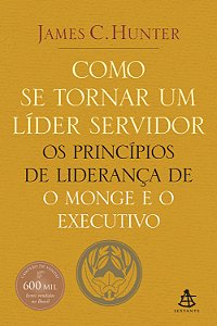 Livro Como se tornar um líder servidor: Os princípios de ...