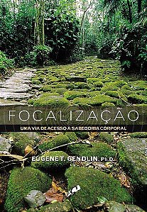 Livro Focalização - uma via de acesso à sabedoria corpora...