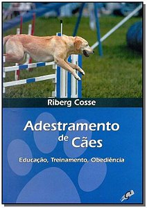 Livro Adestramento de cães: educação, treinamento, obediê...