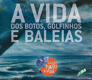 Livro Vida dos botos, golfinhos e baleias