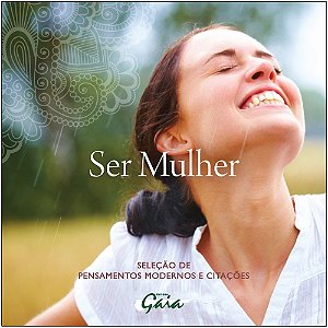 Livro Ser mulher: seleção de pensamentos modernos e citaç...