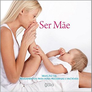 Livro Ser mãe: seleção de pensamentos para mães modernas ...