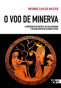 Livro O voo de Minerva: a construção da política, do igua...