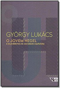 Livro O jovem Hegel: e os problemas da sociedade capitali...