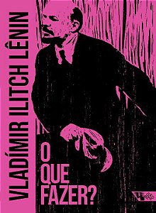 Livro O que fazer?: questões candentes de nosso movimento