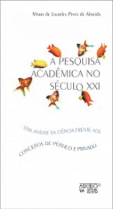 Livro A pesquisa acadêmica no século XXI: uma análise da ciênci...