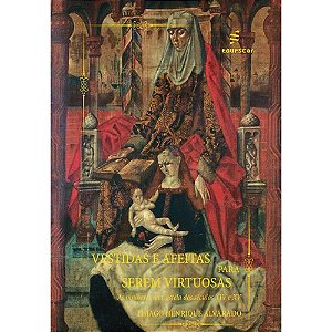 Livro Vestidas E Afeitas Para Serem Virtuosas