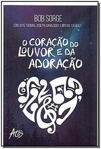 Livro O Coração Do Louvor E Da Adoração