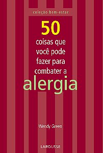 Livro 50 Coisas Que Você Pode Fazer Para Combater A Alergia