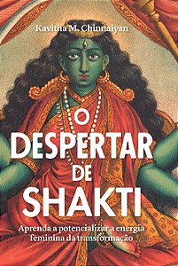 Livro O despertar de Shakti: aprenda a potencializar a en...