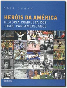 Livro Herois Da America - Hist. Completa Dos Jogos Pan