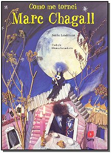 Livro Como Me Tornei Marc Chagall