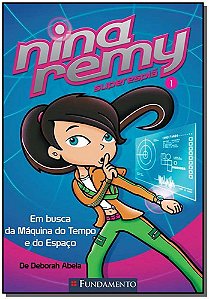 Livro Nina Remy Superespia - Em Busca Da Maquina Do Temp