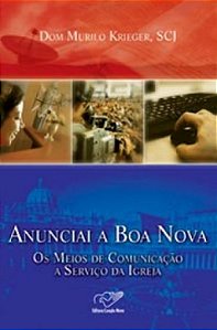 Livro Anunciai A Boa Nova - Os Meios De Comunicacao A Ser...