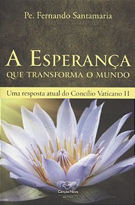 Livro A Esperanca Que Transforma O Mundo