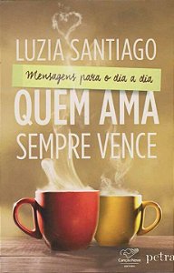 Livro Quem Ama Sempre Vence
