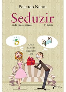 Livro Seduzir: Onde Tudo Comeca - Amor, Familia, Negocio
