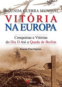 Livro Segunda Guerra Mundial - Vitória na Europa: Conquis...