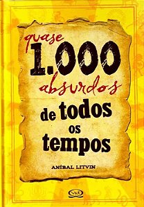 Livro Quase 1.000 Absurdos De Todos Os Tempos