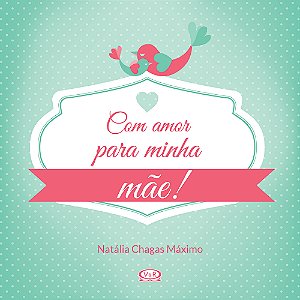 Livro Com Amor Para Minha Mãe!
