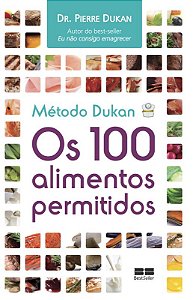 Livro Método Dukan: Os 100 alimentos permitidos: Os 100 a...