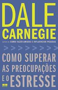 Livro Como Superar As Preocupacoes E O Estresse