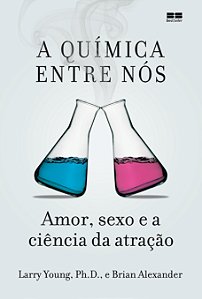 Livro A química entre nós: Amor, sexo e a ciência da atra...