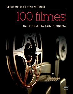 Livro 100 filmes: da literatura para o cinema: Da literat...