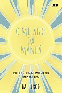 Livro O Milagre Da Manhã - O Segredo Para Transformar Sua...