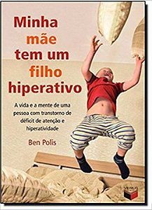 Livro Minha mãe tem um filho hiperativo: a vida e a mente...