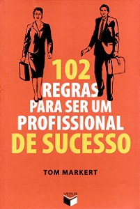 Livro 102 regras para ser um profissional de sucesso