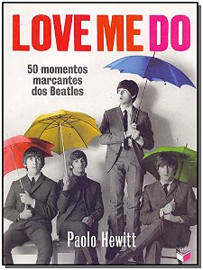 Livro Love Me Do: 50 momentos marcantes dos Beatles: 50 m...