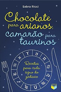 Livro Chocolate para arianos, camarão para taurinos: Rece...