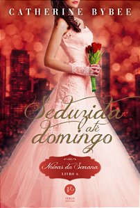 Livro Seduzida até domingo (Vol. 6 Noivas da Semana) (Vol...