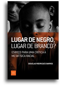 Livro Lugar de negro, lugar de branco?: Esboço para uma c...