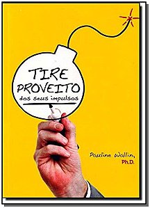 Livro Tire Proveito Dos Seus Impulsos