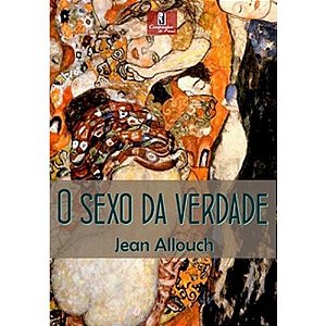 Livro O sexo da verdade: erotologia analítica II