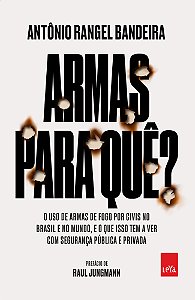 Livro Armas para quê?: O uso de armas de fogo por civis n...